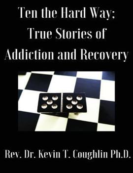 Paperback Ten the Hard Way: True Stories of Addiction and Recovery (Ten the Hard Way; True Book