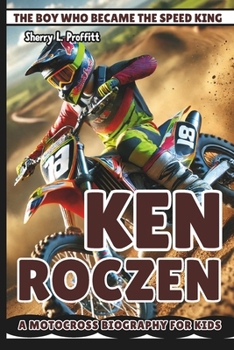 Paperback Ken Roczen: The Boy Who Became the Speed King - A Motocross Biography for Kids Book