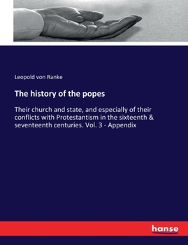 Paperback The history of the popes: Their church and state, and especially of their conflicts with Protestantism in the sixteenth & seventeenth centuries. Book