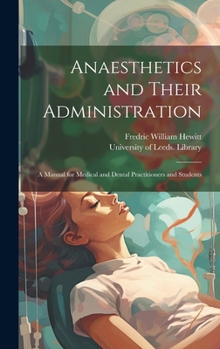 Hardcover Anaesthetics and Their Administration: A Manual for Medical and Dental Practitioners and Students Book