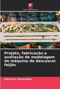 Paperback Projeto, fabricação e avaliação de modelagem de máquina de descascar feijão [Portuguese] Book