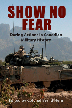 Paperback Show No Fear: Daring Actions in Canadian Military History Book