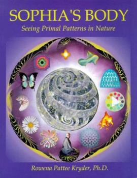 Paperback Sophia's Body: Seeing Primal Patterns in Nature [Large Print] Book