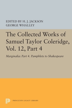 The Collected Works of Samuel Taylor Coleridge, Volume 12 : Marginalia : Part 4, Pamphlets to Shakespeare