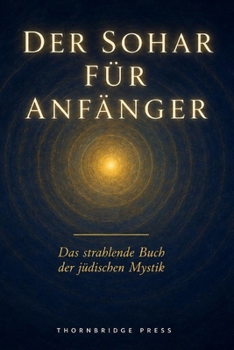 Paperback Der Sohar Für Anfänger: Das strahlende Buch der jüdischen Mystik [German] Book
