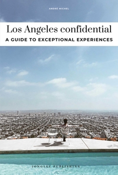 Paperback Los Angeles Confidential - A Guide to Exceptional Experiences: A Guide to Exceptional Experiences Book