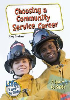Library Binding Choosing a Community Service Career: A How-To Guide Book