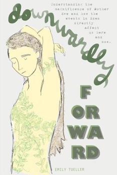 Paperback Downwardly Forward: A Progressively Positive Perspective of Eve and Adam Book