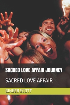 SACRED LOVE AFFAIR JOURNEY: SACRED LOVE AFFAIR