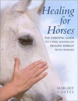 Hardcover Healing for Horses: The Essential Guide to Using Hands-On Healing Energy with Horses Book