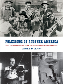 Paperback Folksongs of Another America: Field Recordings from the Upper Midwest, 1937-1946 Book