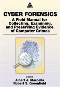 Hardcover Cyber Forensics: A Field Manual for Collecting, Examining, and Preserving Evidence of Computer Crimes, Second Edition Book