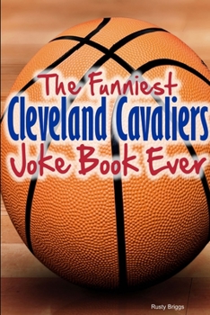 Paperback The Funniest Cleveland Cavaliers Joke Book Ever Book