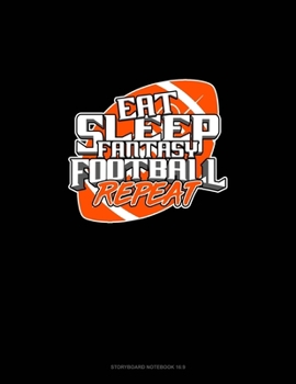 Paperback Eat Sleep Fantasy Football Repeat: Storyboard Notebook 1.85:1 Book