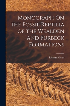 Paperback Monograph On the Fossil Reptilia of the Wealden and Purbeck Formations Book