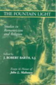 Paperback The Fountain Light: Studies in Romanticism and Religion Essays in Honor of John L. Mahoney Book