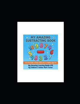 Paperback My Amazing Subtracting Book: A Fun First Guide to Simple Subtraction Book