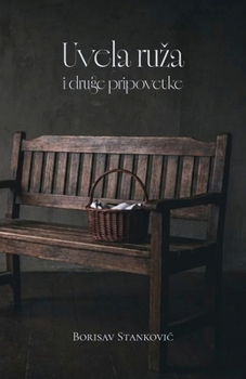 Paperback Uvela ruza i druge pripovetke [Serbian] Book
