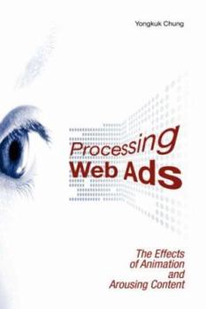 Hardcover Processing Web Ads: The Effects of Animation and Arousing Content Book