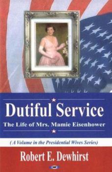 Hardcover Dutiful Service: The Life of Mrs. Mamie Eisenhower Book