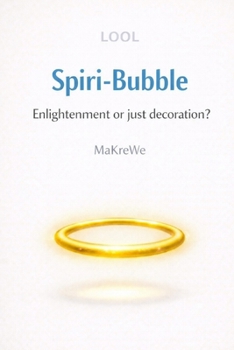 Paperback Spiri-Bubble Enlightenment or just decoration? - A satirical take on modern spirituality Book