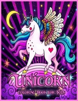 Paperback Unicorn Coloring Book for Kids: My First Book of Unicorns, Unicorn Coloring Book for Boys & Girls, (A Beautiful Collection of Unicorns) Book