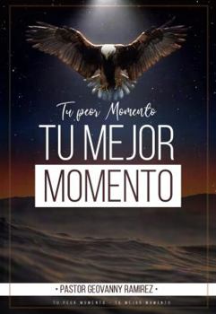 Paperback TU PEOR MOMENTO, TU MEJOR MOMENTO (Spanish Edition) [Spanish] Book