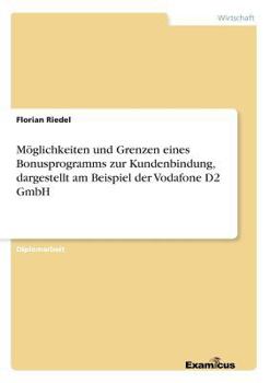 Paperback Möglichkeiten und Grenzen eines Bonusprogramms zur Kundenbindung, dargestellt am Beispiel der Vodafone D2 GmbH [German] Book