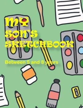 Paperback My Son's Sketchbook: Between 5 and 8 years Book