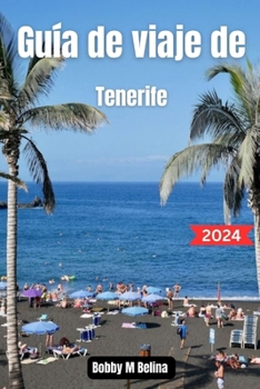 Paperback Guía de viaje de Tenerife: Su guía definitiva de bolsillo para descubrir gemas ocultas para una aventura isleña inolvidable" [Spanish] Book