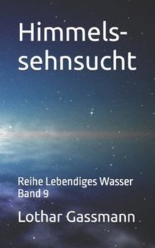 Himmelssehnsucht: Reihe Lebendiges Wasser Band 9 (German Edition)