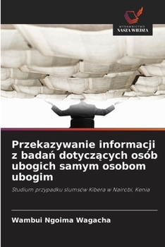 Paperback Przekazywanie informacji z badań dotyczących osób ubogich samym osobom ubogim [Polish] Book