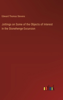 Hardcover Jottings on Some of the Objects of Interest in the Stonehenge Excursion Book