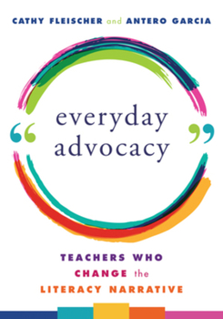 Paperback Everyday Advocacy: Teachers Who Change the Literacy Narrative Book