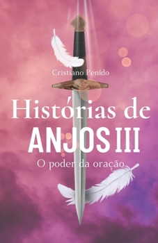 Paperback Histórias de Anjos III: O poder da oração [Portuguese] Book