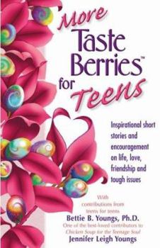 Paperback More Taste Berries for Teens: Inspirational Short Stories and Encouragement on Life, Love, Friendship and Tough Issues Book