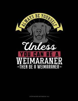 Paperback Always Be Yourself Unless You Can Be a Weimaraner Then Be a Weimaraner: 6 Columns Columnar Pad Book