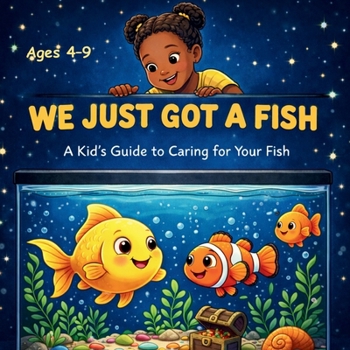 Paperback We Just Got A Fish: A Kid's Guide to Caring for Your Fish Book