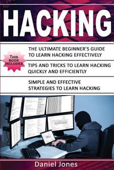 Paperback Hacking: 3 Books in 1- The Ultimate Beginner's Guide to Learn Hacking Effectively + Tips and Tricks to Learn Hacking + Strategi Book