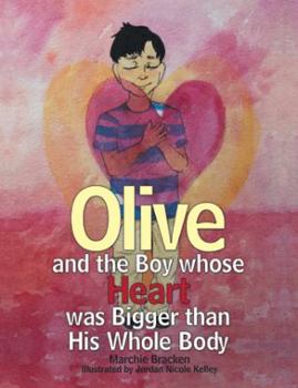 Paperback Olive and the Boy Whose Heart Was Bigger Than His Whole Body Book