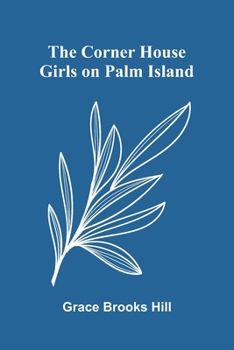 The Corner House Girls on Palm Island - Book #11 of the Corner House Girls