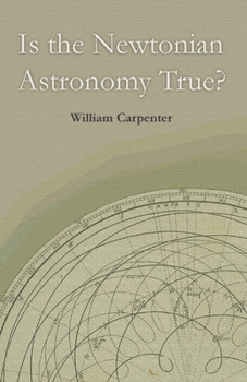 Paperback Is the Newtonian Astronomy True? Book