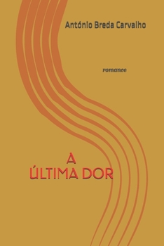 A ÚLTIMA DOR: romance (Portuguese Edition)