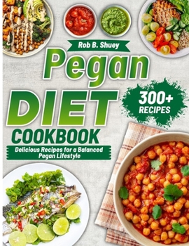 Paperback Pegan Diet Cookbook: Delicious Recipes for a Balanced Pegan Lifestyle Book