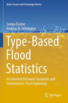 Paperback Type-Based Flood Statistics: An Interlink Between Stochastic and Deterministic Flood Hydrology Book