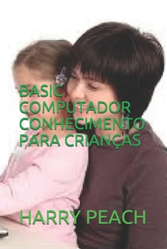 Paperback Basic Computador Conhecimento Para Crian?as [Portuguese] Book