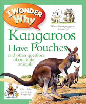 I Wonder Why Kangaroos Have Pouches: And Other Questions About Baby Animals (I Wonder Why) - Book  of the I Wonder Why ...