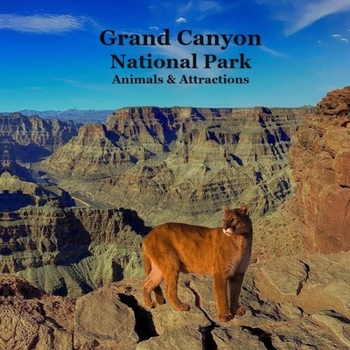 Paperback Grand Canyon Park Animals and Attractions Kids Book: Great Way for Kids to See the Grand Canyon National Park Book