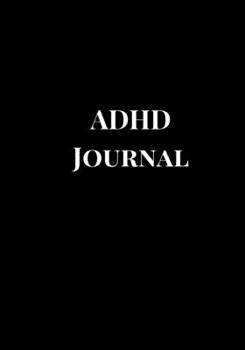 ADHD Journal: A Black Theme Blank Daily Autism Planner, Diary, Organizer, Log Notebook to write down daily behavioral patterns and Track the Progress ... Mums, Dads, Parents, Teachers, Therapists.