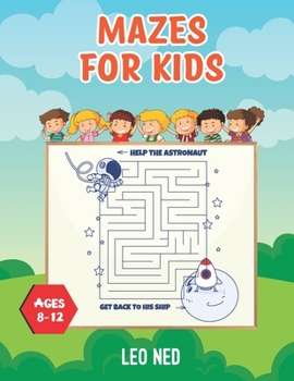 Paperback Mazes For Kids Ages 8-12: Mazes Activity Workbook with Solution Best gift for Kids. Book